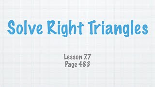 Geometry Lesson 7.7 Solve Right Triangles
