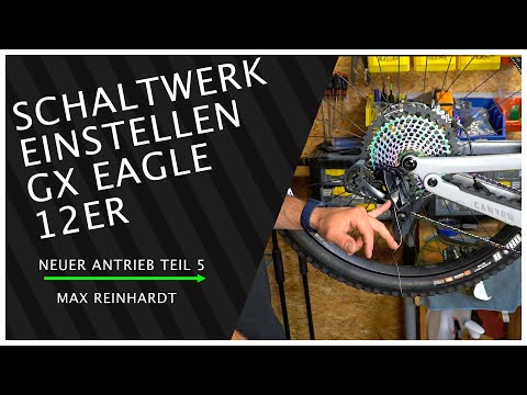 SCHALTWERK EINSTELLEN GX EAGLE 12 FACH.  Neuer Antrieb Teil 5  TUTORIAL // Max Reinhardt