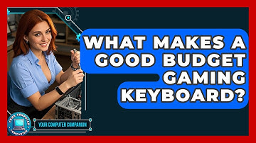 What Makes A Good Budget Gaming Keyboard? - Your Computer Companion