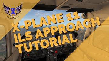 X-PLANE 11 ILS APPROACH TUTORIAL