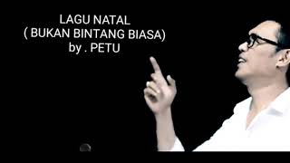 Famous LAGU NATAL ( Bukan bintang biasa ) by . Petu Wealth