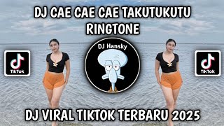 DJ CAE CAE CAE TAKUTUKUTU RINGTONE | DJ NADA DERING VIRAL TIKTOK TERBARU 2025 YANG KALIAN CARI