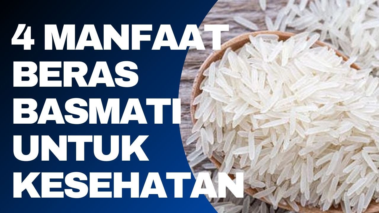 4 MANFAAT BERAS BASMATI UNTUK KESEHATAN YouTube