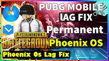 Phoenix OS lag free | PUBG Mobile | Reduce Lag fixed - Part 1