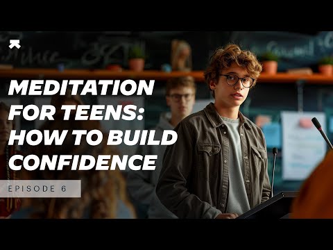 Build Your Confidence | Mindfulness Strategies for Teens for Academic Success