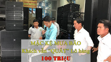 MẶC CHO MƯA GIÓ KHÁCH VẪN TỚI ĐÓNG LÔ HÀNG TRÊN 100 TRIỆU | 0902.687898 | Nhạc Việt Media |