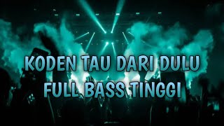 DJ KODEN TAU DARI DULU JUNGLE DUTCH FULL BASS 2023 AUTO MELAYANG TINGGGI!!