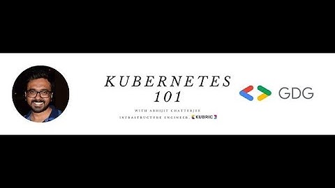 April Virtual Meetup - Kubernetes 101 Part 2 with Abijit Chaterjee