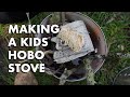 Making a kids Hobo Stove