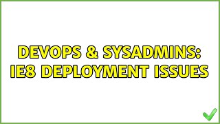 Celebrity DevOps & SysAdmins: IE8 Deployment Issues (4 Solutions!!) Net Worth