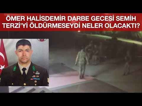 Ömer Halisdemir Darbe Gecesi Semih Terzi'yi Öldürmeseydi Neler Olacaktı?