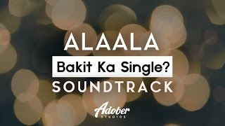 Miniatura de vídeo de "Bakit Ka Single? - "Alaala" (Official Soundtrack)"