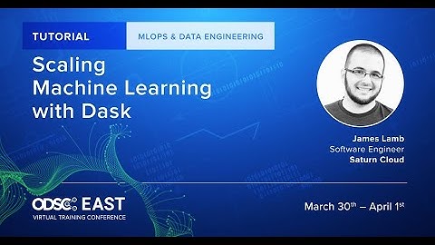 ODSC East 2021: Scaling Machine Learning with Dask