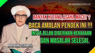 AMALAN KAYA | AMALAN PELUNAS HUTANG !! Abah Guru Sekumpul