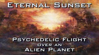 Eternal Sunset - Psychedelic Trip over Alien Planet by GAN &amp; Neural Style Transfer AI algorithms