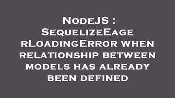 NodeJS : SequelizeEagerLoadingError when relationship between models has already been defined