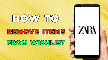 How to Remove Items From Wishlist on Zara App (Quick Tutorial)