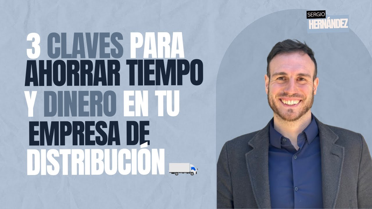 3 CLAVES PARA AHORRAR TIEMPO Y DINERO EN TU EMPRESA DE DISTRIBUCIÓN 🚚💡 ...