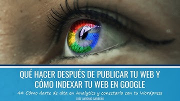 Cómo indexar tu web en Google y qué hacer después de publicar tu web - Alta y conexión de Analytics