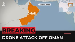 Oil tanker hit by armed drone off coast of Oman: Official