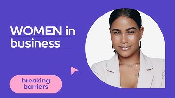 Women in Business:  Breaking Barriers!