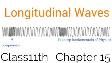 Longitudinal Wave class 11 chapter 15 Waves Physics