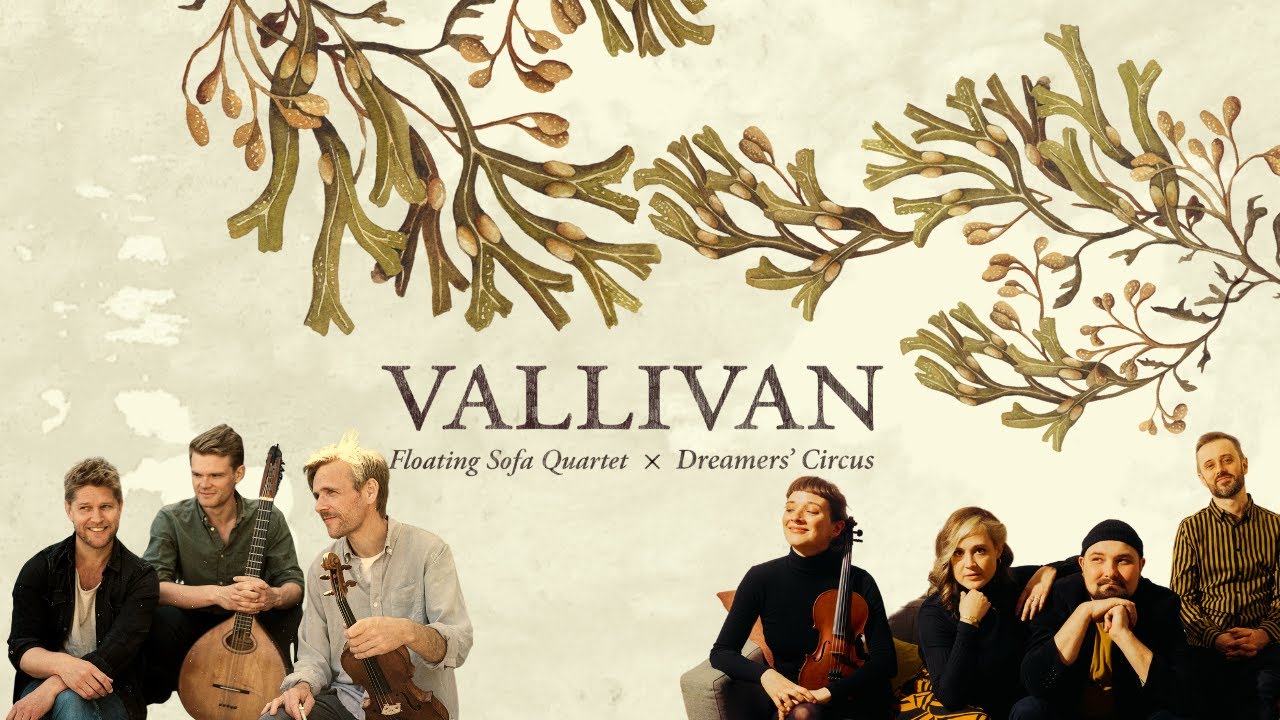 Watch Vallivan - Floating Sofa Quartet feat. Dreamers´ Circus on YouTube Watch Vallivan - Floating Sofa Quartet feat. Dreamers´ Circus on YouTube