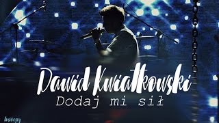Video thumbnail of "Dawid Kwiatkowski - Dodaj mi sił (Tekst)"