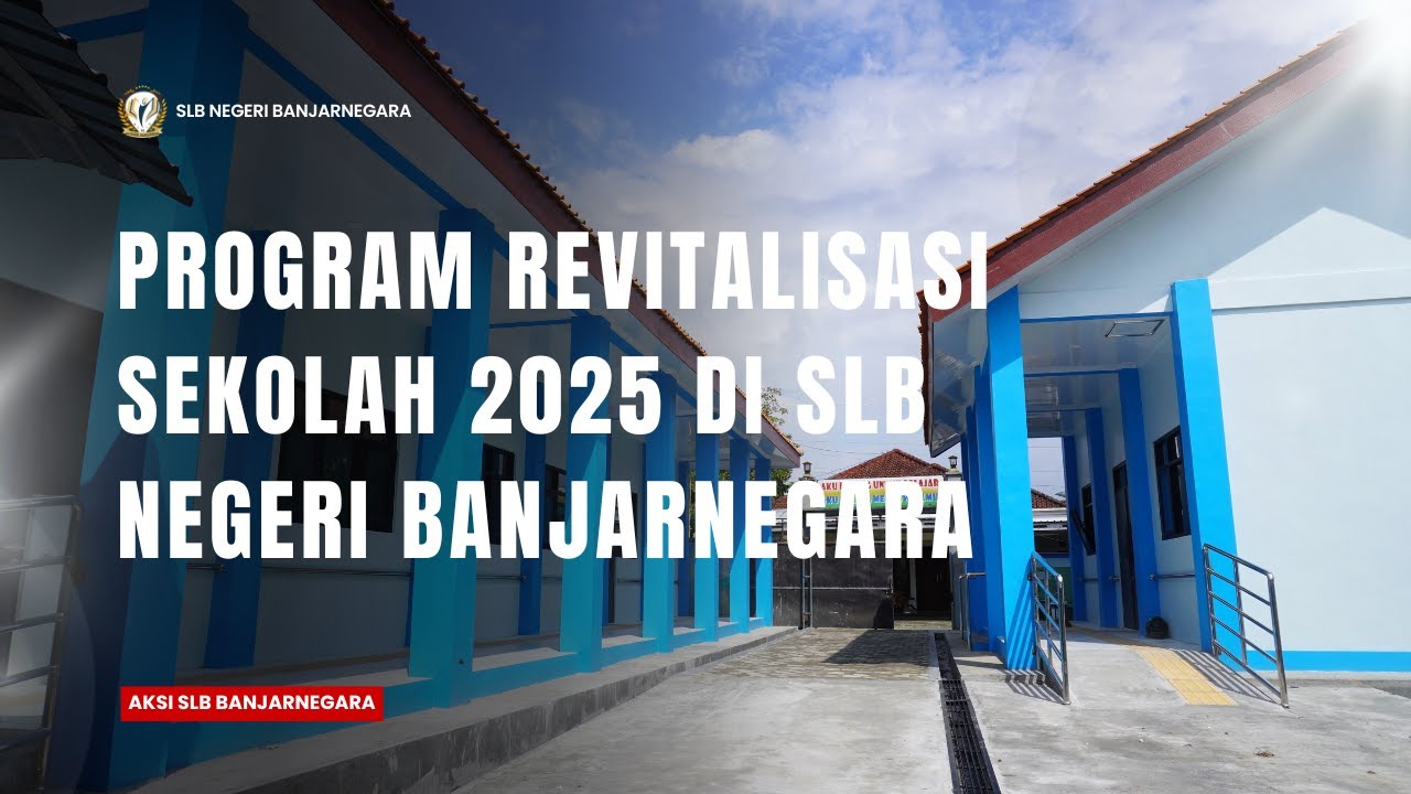 Program Revitalisasi Sekolah 2025 di SLB Negeri Banjarnegara