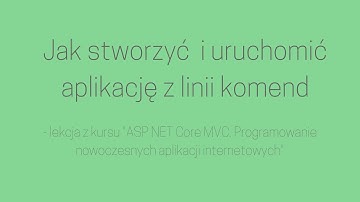 Jak stworzyć i uruchomić aplikację z linii komend - lekcja z kursu ASP.NET Core | Videopoint.pl