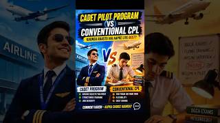 ✈️ Cadet Pilot Programme vs Conventional CPL – Kaunsa raasta hai aapke liye best? 🤔