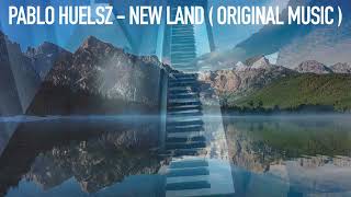 Pablo Huelsz ➣ New Land - ( original composition ) 🎹