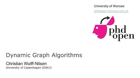 PhDOpen - Christian Wulff-Nilsen - Dynamic Graph Algorithms - 14th November 2019 - Part 1