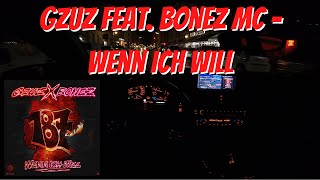 Let's Drive: Gzuz feat. Bonez MC - Wenn ich will