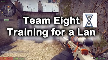 CS:GO | "Team Eight" Training for a Lan ( ͡° ͜ʖ ͡°)