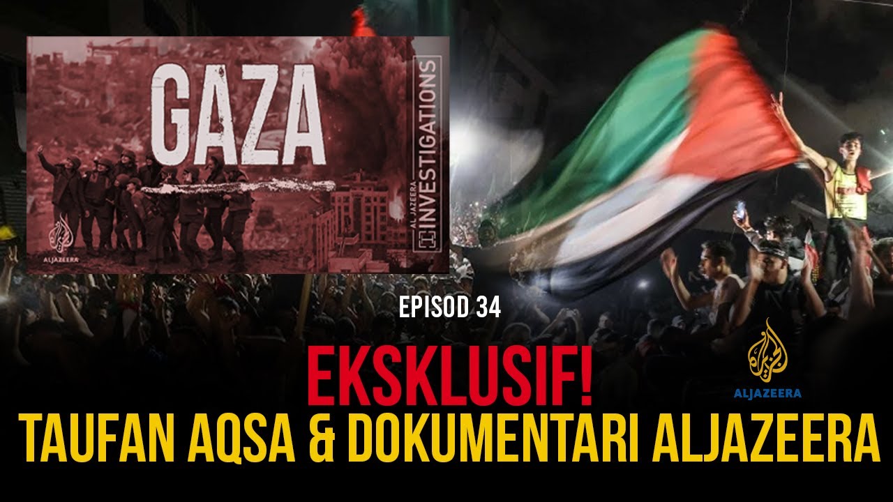 Ekslusif : Tauf4n Aqsa & Dokumentari AlJazeera