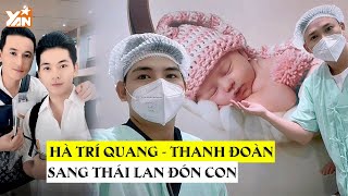 Sau Bao Ngày Chờ Đợi Hà Trí Quang - Thanh Đoàn Sang Thái Lan Đón Cặp Song Sinh Đầu Lòng