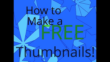 How to Make a FREE ThumbNail for your videos!