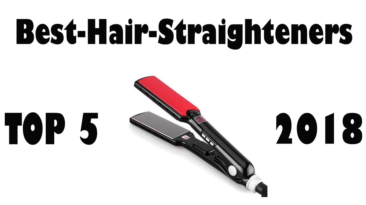 TOP 5: Best-Hair-Straighteners 2018
