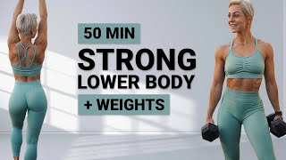 50 MIN STRONG LOWER BODY WORKOUT | Quads | Hamstrings | Glutes | Calves | At Home Legs | + Weights