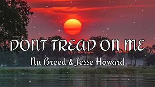 Nu Breed & Jesse Howard - DONT TREAD ON ME,  (LYRICS)