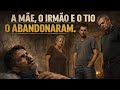 ELE FOI ABANDONADO PELA MÃE, PELO IRMÃO E PELO TIO QUANDO MAIS PRECISOU DELES