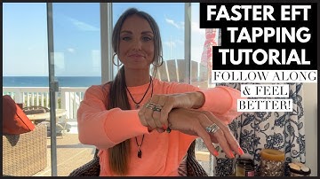 FASTER E.F.T. Tapping Modality Tutorial & Overview - Follow Along Quick & Easy!