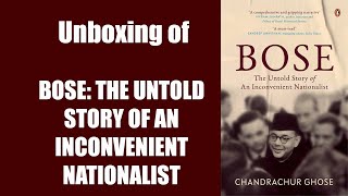 Unboxing of 'Bose: The Untold Story of an Inconvenient Nationalist'