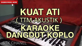 KUAT ATI (TTM akustik) - KARAOKE DANGDUT KOPLO