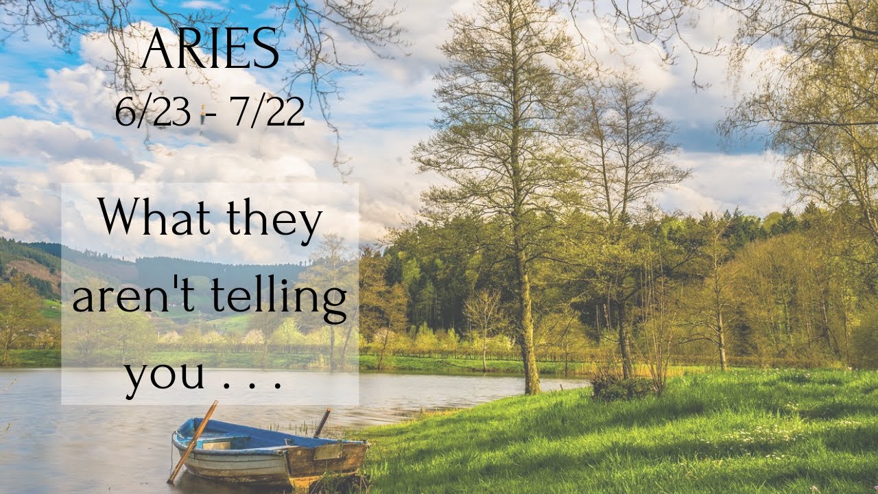 ARIES: What they aren't telling you . . . 6/23 - 7/22
