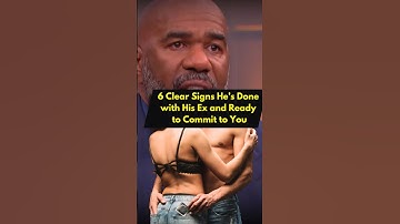 How to Tell He’s Done with His Ex: 6 Clear Signs He’s All In || Steve Harvey