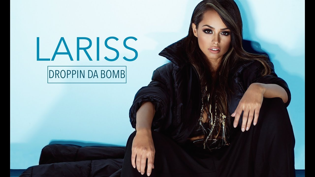 LARISS - Droppin da Bomb (OFFICIAL VIDEO CLIP) - YouTube