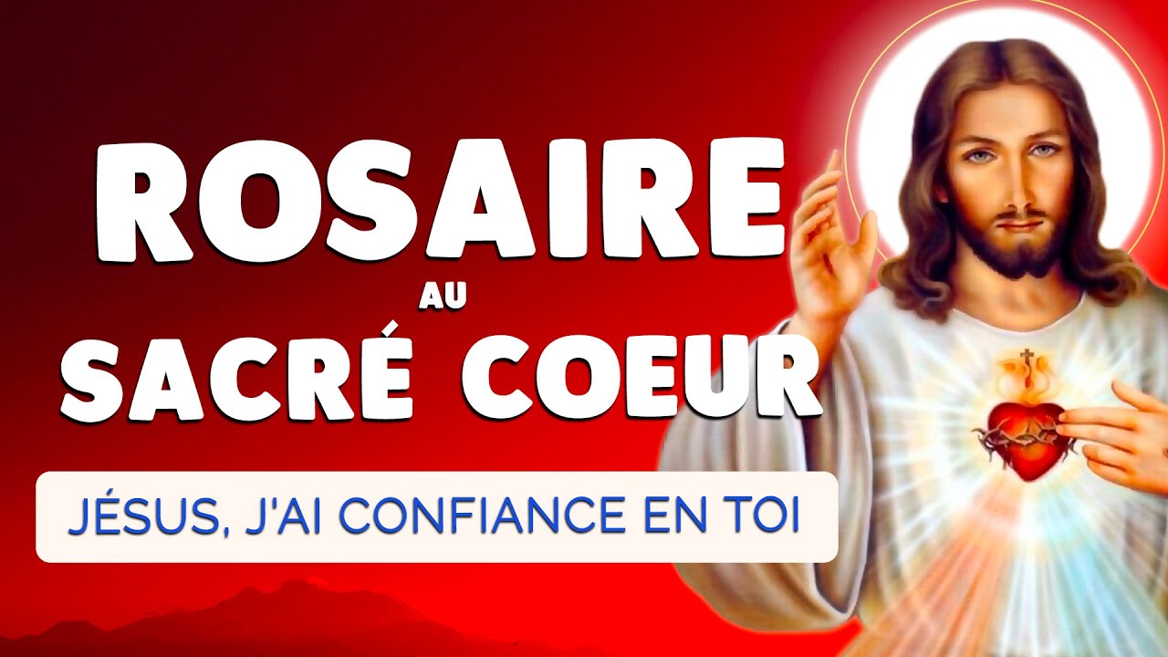 🙏 Puissant ROSAIRE au SACRÉ COEUR 2025 ❤️ JÉSUS J'ai Confiance en Toi