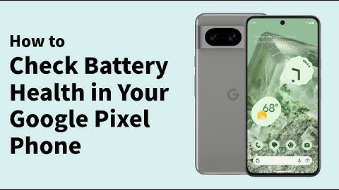How to Check Battery Health in Your Google Pixel Phone